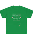 Friends Until We're Old Unisex Heavy Cotton Tee