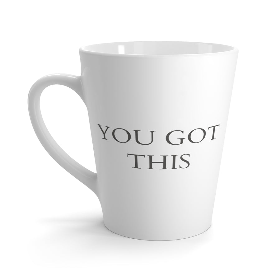 You Got This 12oz Latte Mug