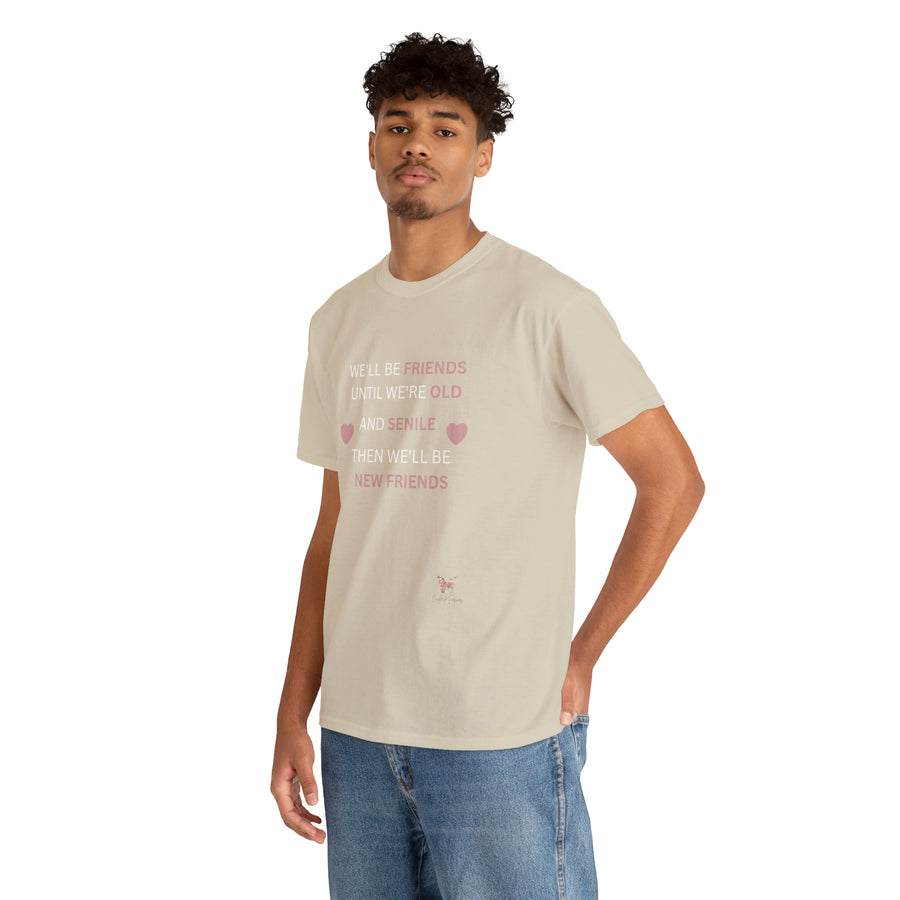 Friends Until We're Old Unisex Heavy Cotton Tee