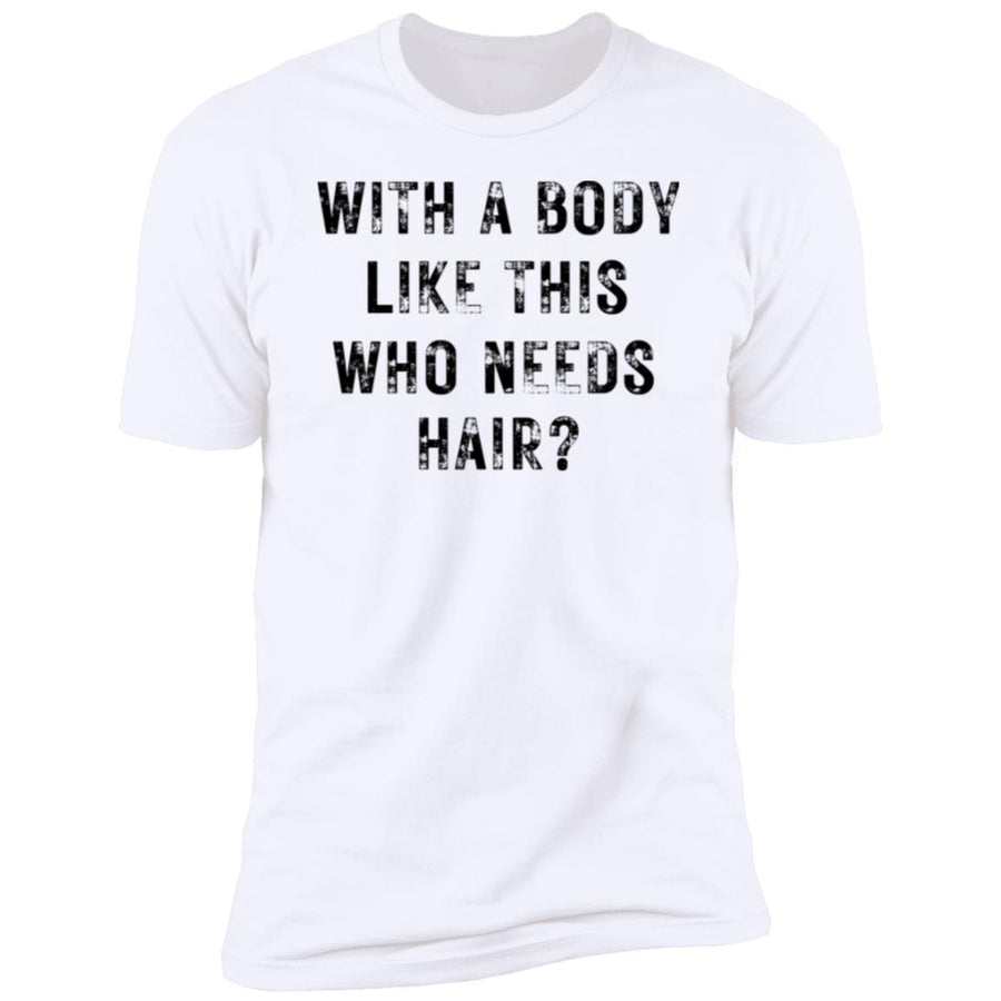 With a Body Like This Men's Premium Short Sleeve T-Shirt