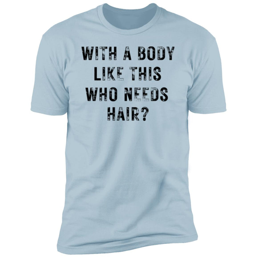 With a Body Like This Men's Premium Short Sleeve T-Shirt
