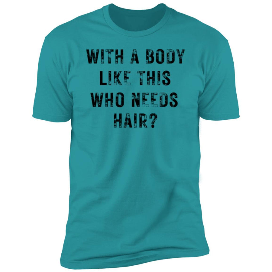 With a Body Like This Men's Premium Short Sleeve T-Shirt