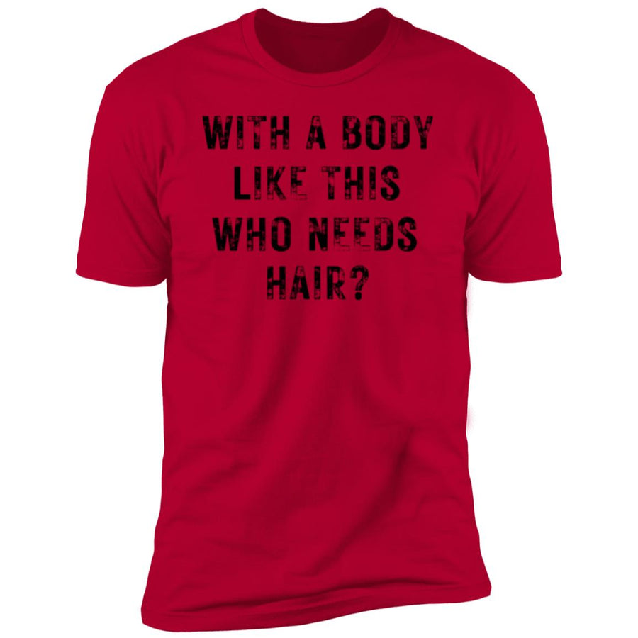 With a Body Like This Men's Premium Short Sleeve T-Shirt