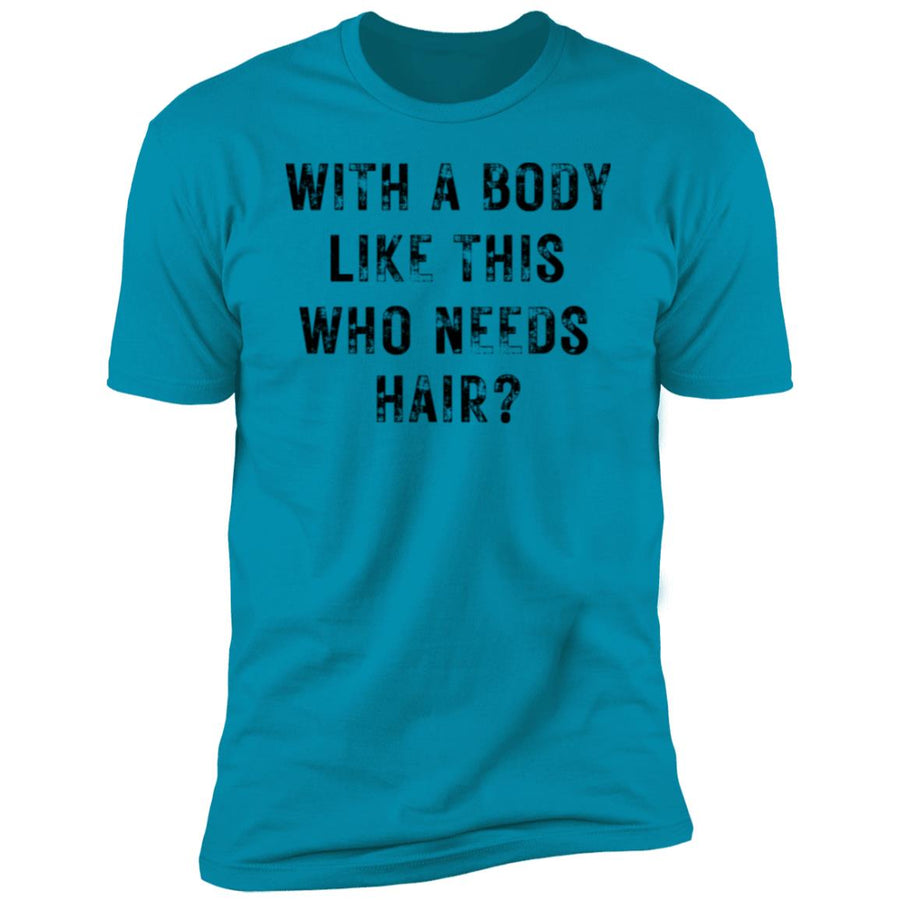 With a Body Like This Men's Premium Short Sleeve T-Shirt
