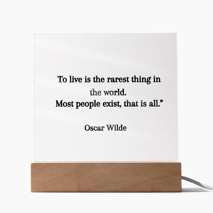 To live is the rarest thing
