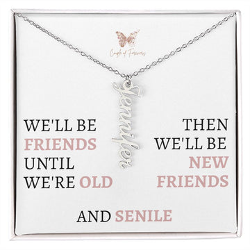 We'll be Friends Unitl We Are Old | Customize Name Necklace