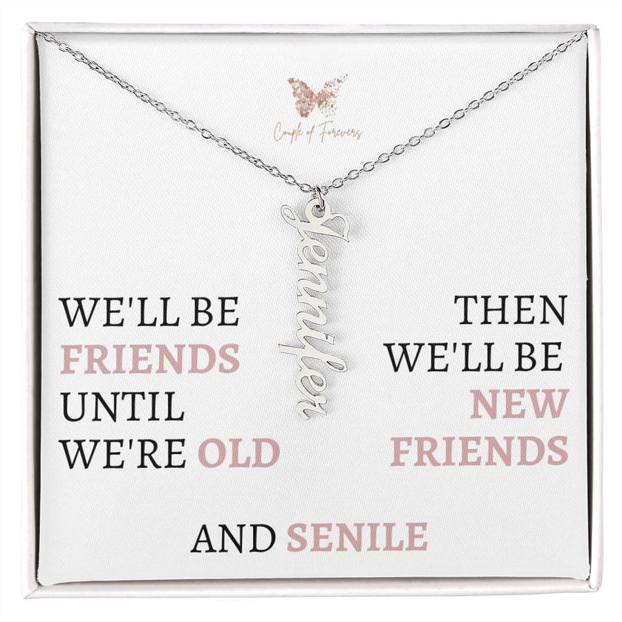 We'll be Friends Unitl We Are Old | Customize Name Necklace