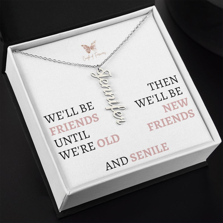 We'll be Friends Unitl We Are Old | Customize Name Necklace