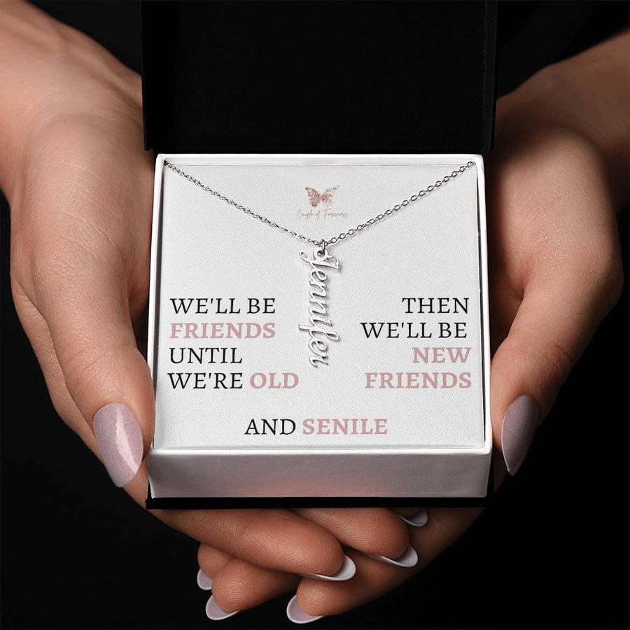 We'll be Friends Unitl We Are Old | Customize Name Necklace