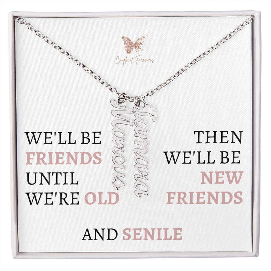 We'll be Friends Unitl We Are Old | Customize Name Necklace