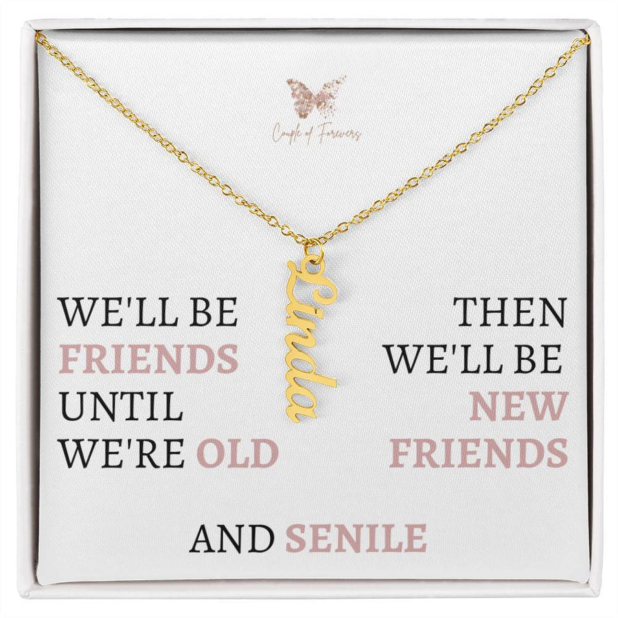 We'll be Friends Unitl We Are Old | Customize Name Necklace