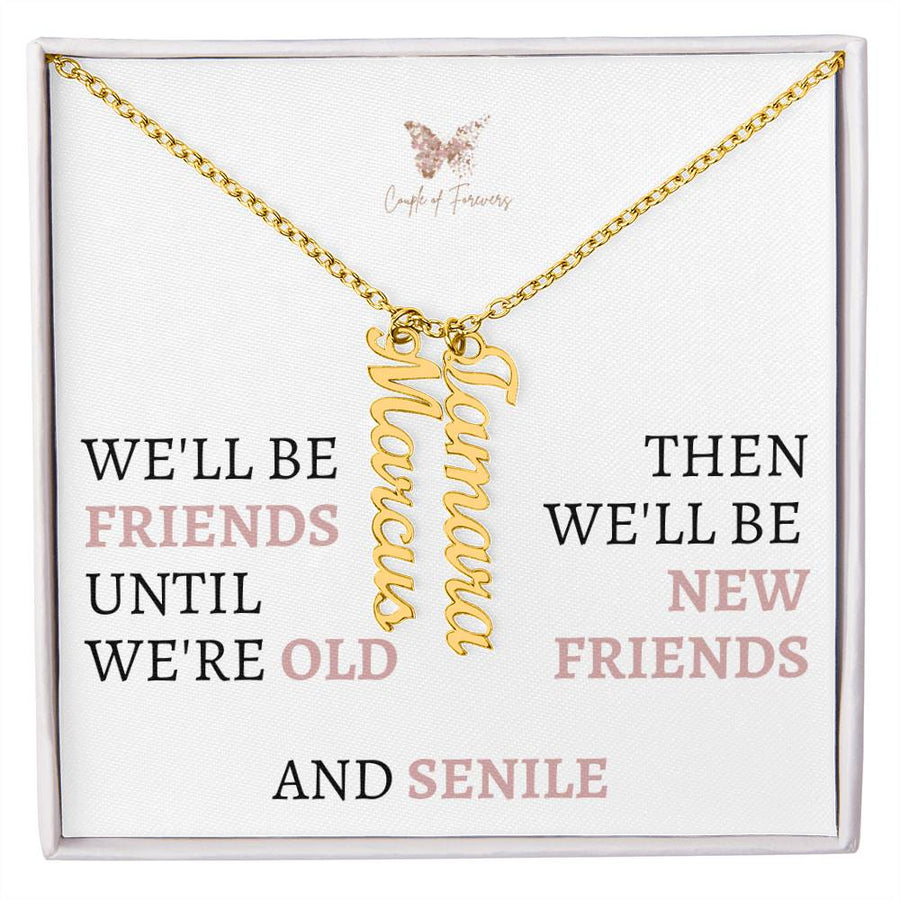 We'll be Friends Unitl We Are Old | Customize Name Necklace