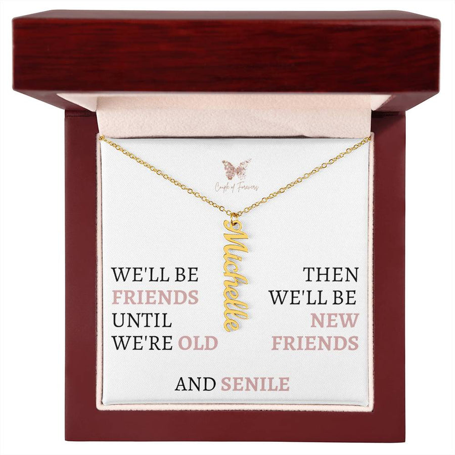 We'll be Friends Unitl We Are Old | Customize Name Necklace