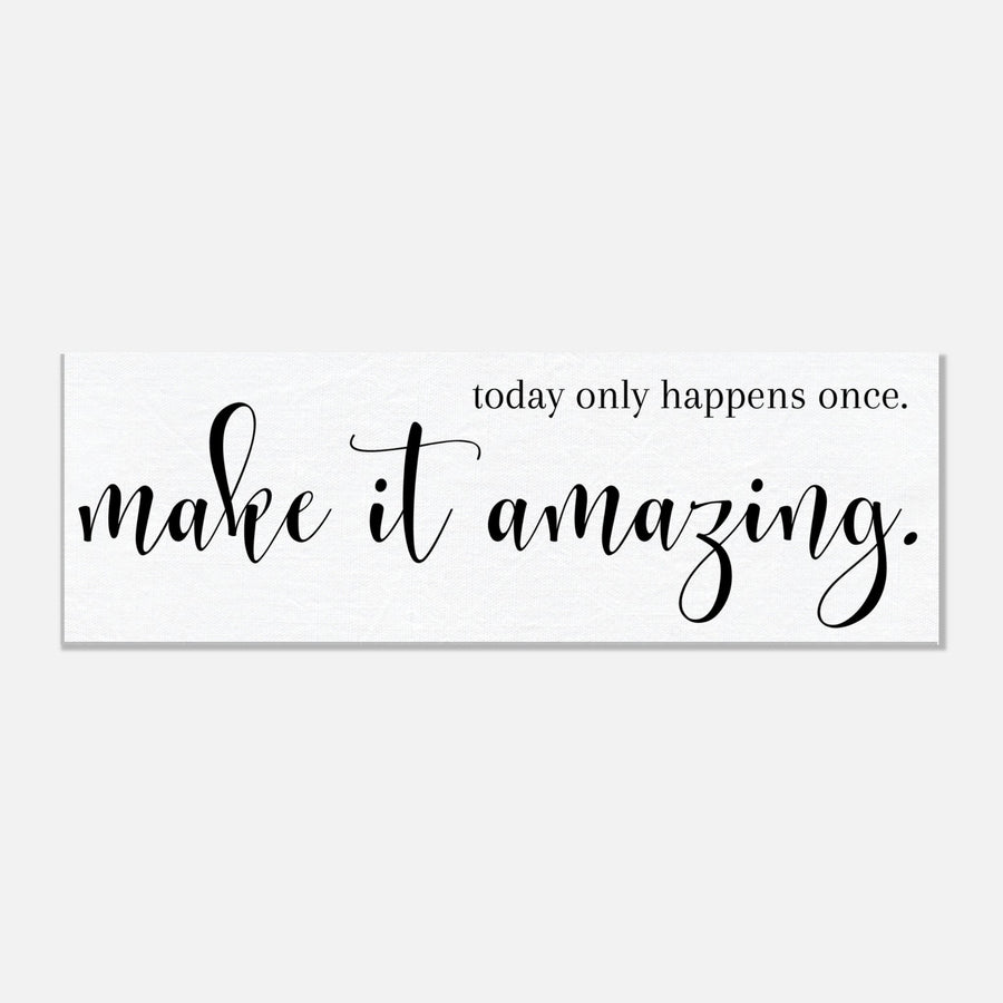 Today Only Happens Once Canvas
