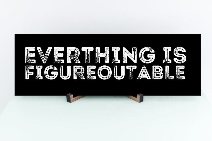 Everything is Figureoutable Sign